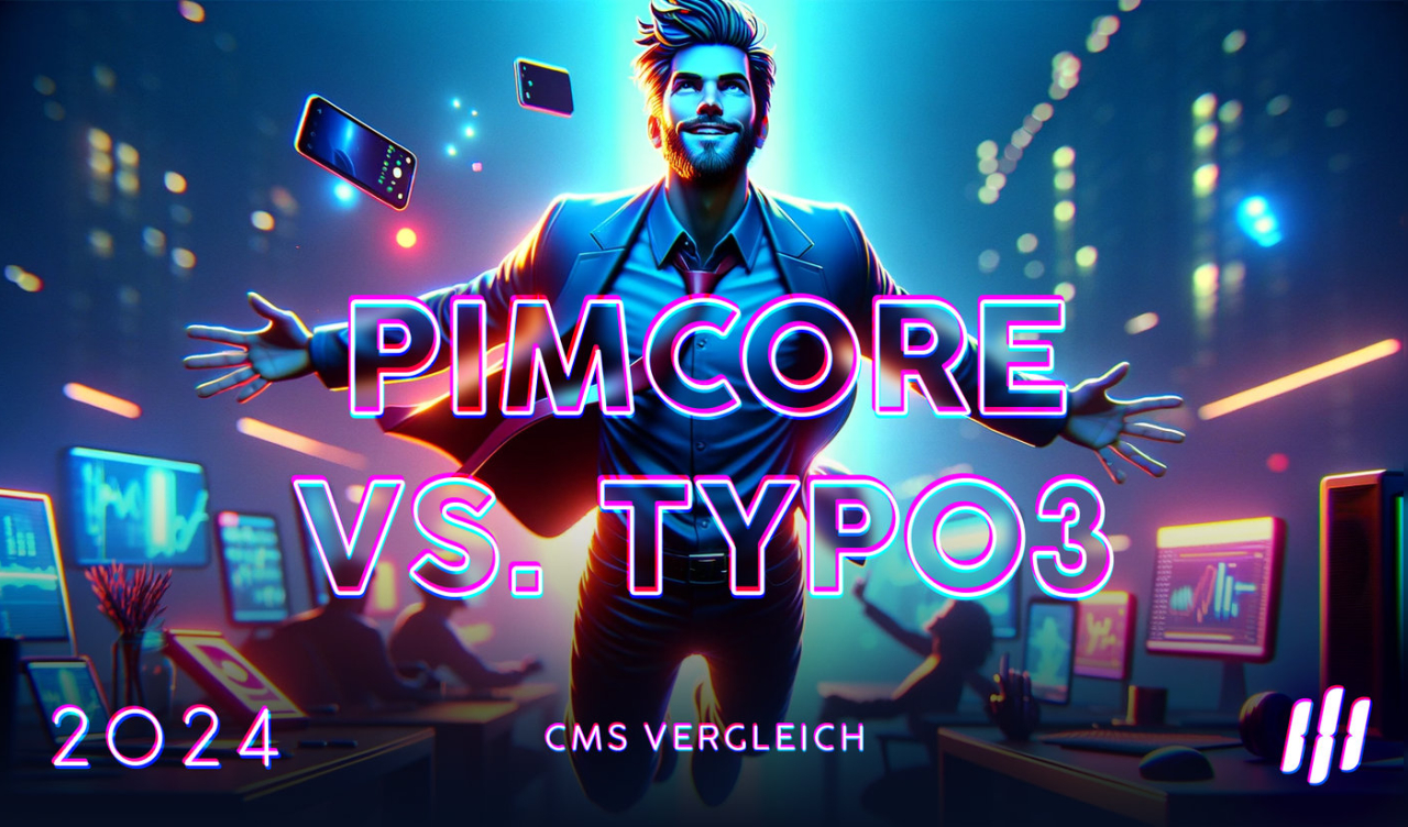 Pimcore vs. TYPO3 - ein Vergleich.